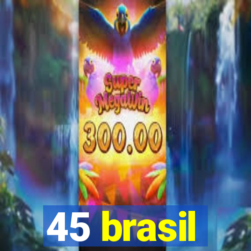 45 brasil